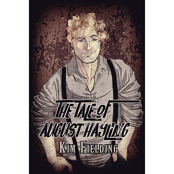 The Tale of August Hayling, Kim Fielding