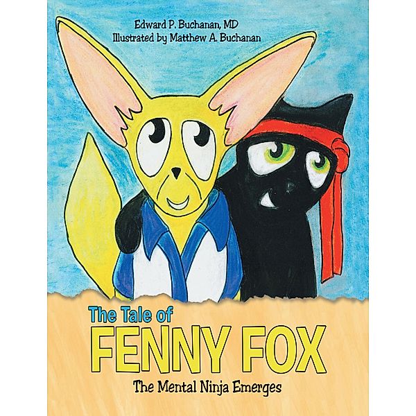 The Tale of Fenny Fox: The Mental Ninja Emerges, Md Buchanan, Matthew A. Buchanan
