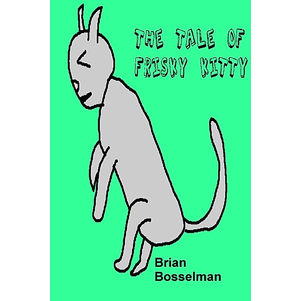 The Tale Of Frisky Kitty, Brian Bosselman