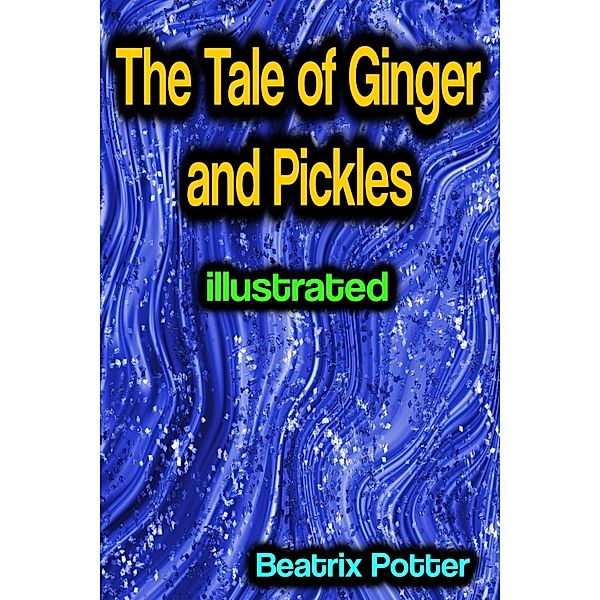 The Tale of Ginger and Pickles illustrated, Beatrix Potter