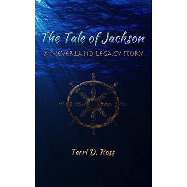 The Tale of Jackson / Neverland Legacy Series Bd.1, Terri D. Ross