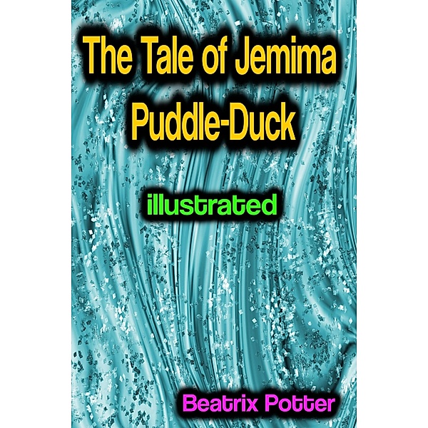 The Tale of Jemima Puddle-Duck illustrated, Beatrix Potter
