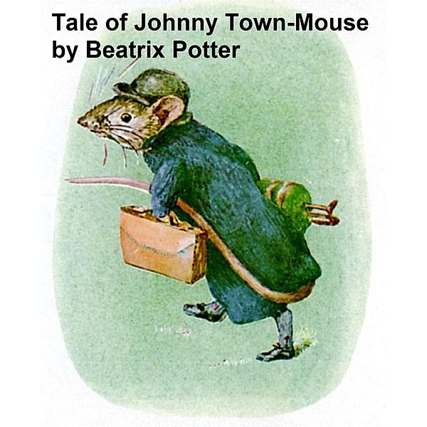 The Tale of Johnny Town Mouse, Beatrix Potter