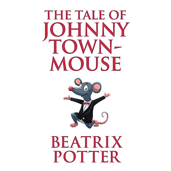 The Tale of Johnny Town-Mouse, Beatrix Potter