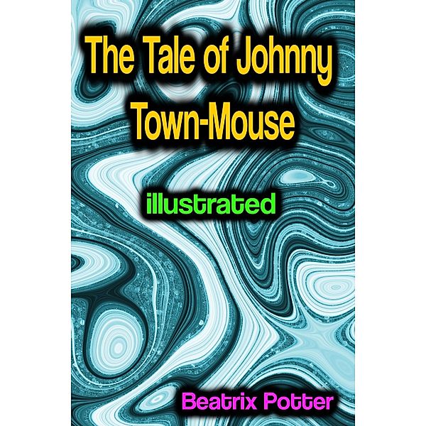 The Tale of Johnny Town-Mouse illustrated, Beatrix Potter