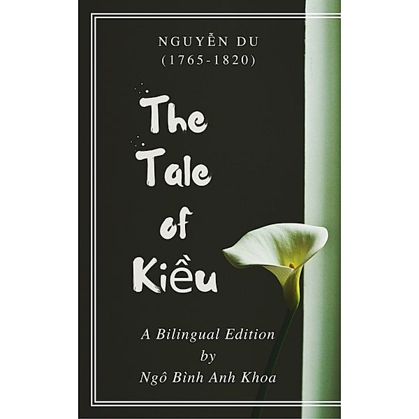 The Tale of Kiều: A Bilingual Edition by Ngô Bình Anh Khoa, Khoa Ngô