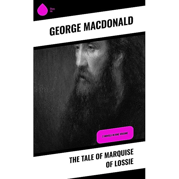The Tale of Marquise of Lossie, George Macdonald