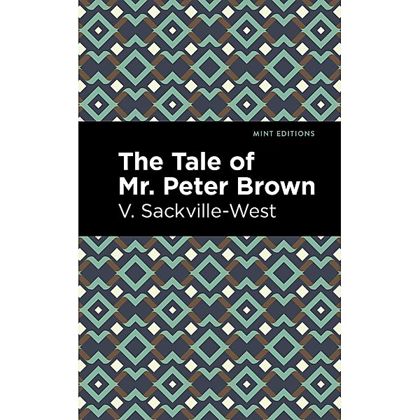 The Tale of Mr. Peter Brown / Mint Editions (Reading With Pride), V. Sackville-West