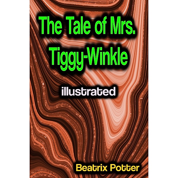 The Tale of Mrs. Tiggy-Winkle illustrated, Beatrix Potter