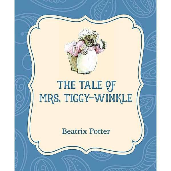 The Tale of Mrs. Tiggy-Winkle / Xist Illustrated Children's Classics, Beatrix Potter