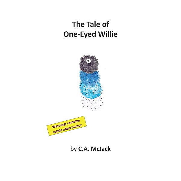The Tale of One-Eyed Willie, C. A. McJack