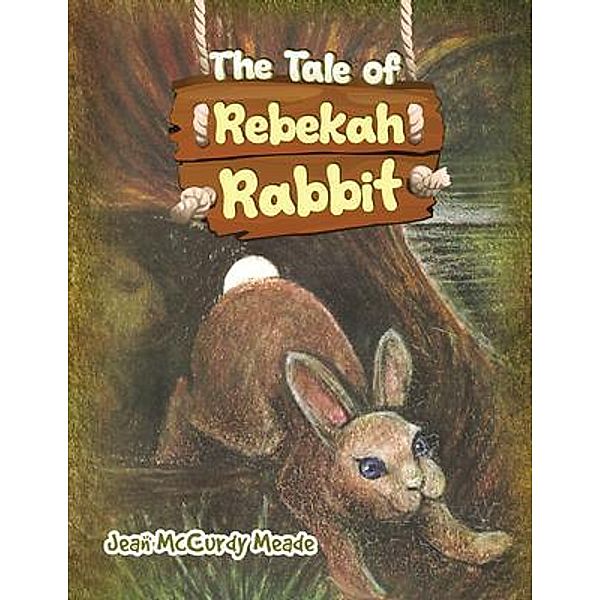 The Tale of Rebekah Rabbit, Jean McCurdy Meade