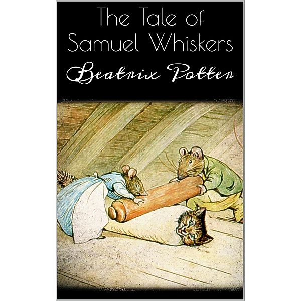 The Tale of Samuel Whiskers, Beatrix Potter