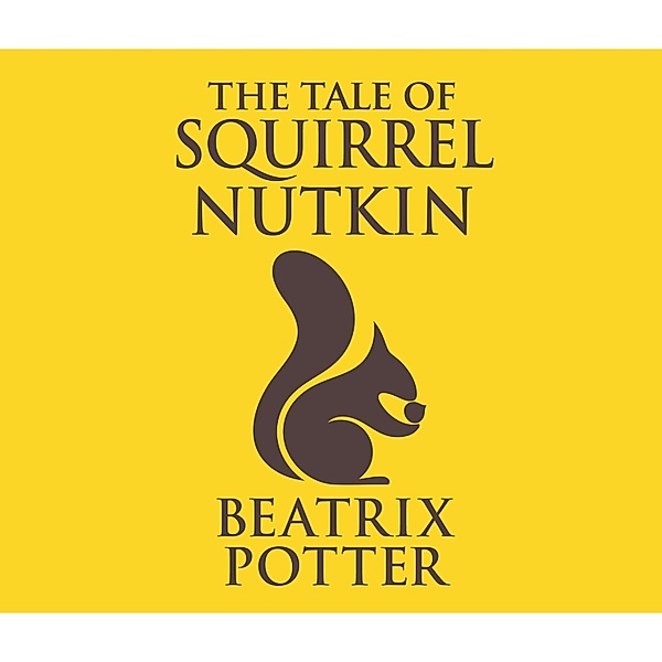 The Tale of Squirrel Nutkin (Unabridged), Beatrix Potter