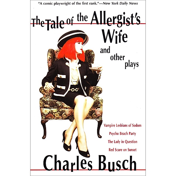 The Tale of the Allergist's Wife and Other Plays, Charles Busch