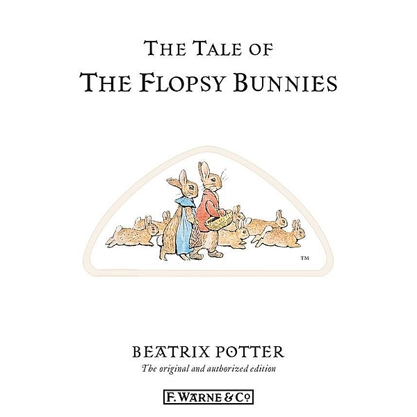 The Tale of The Flopsy Bunnies / Beatrix Potter Originals, Beatrix Potter