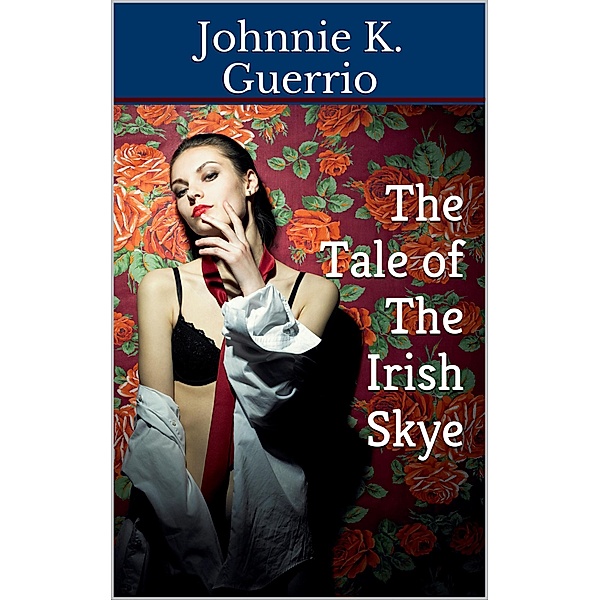 The Tale of The Irish Skye, Johnnie K Guerro