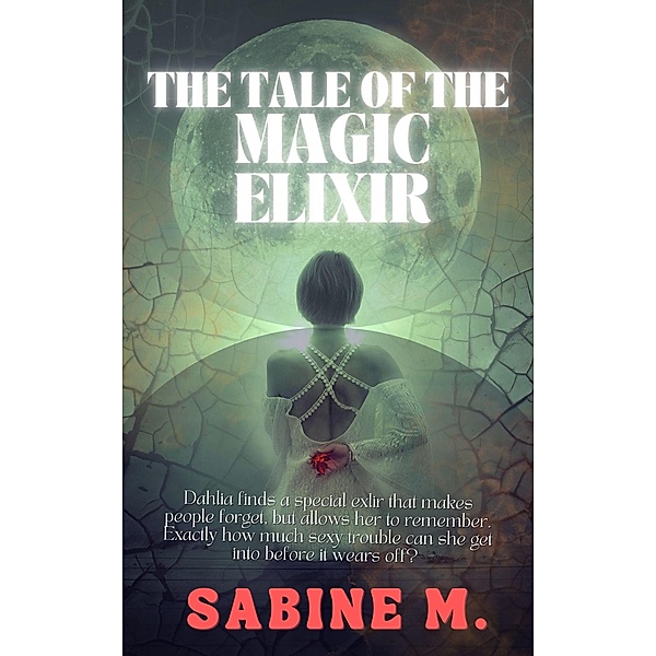 The Tale Of The Magic Elixir, Sabine M