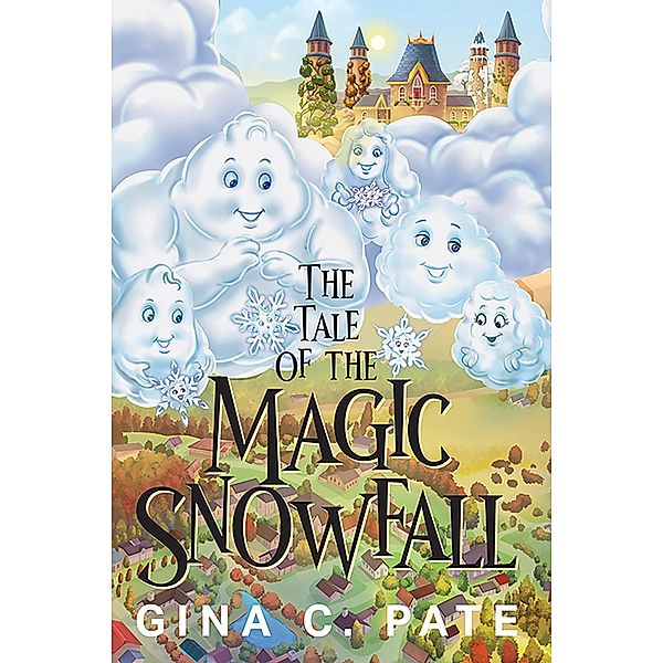 The Tale of the Magic Snowfall, Gina C. Pate