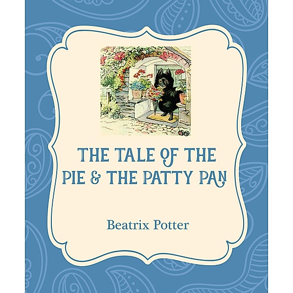 The Tale of the Pie & the Patty Pan / Xist Illustrated Children's Classics, Beatrix Potter