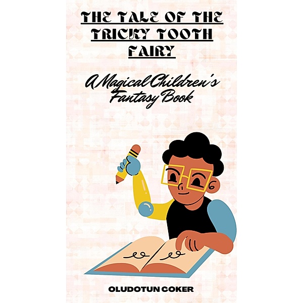 The Tale of the Tricky Tooth Fairy, Oludotun Coker