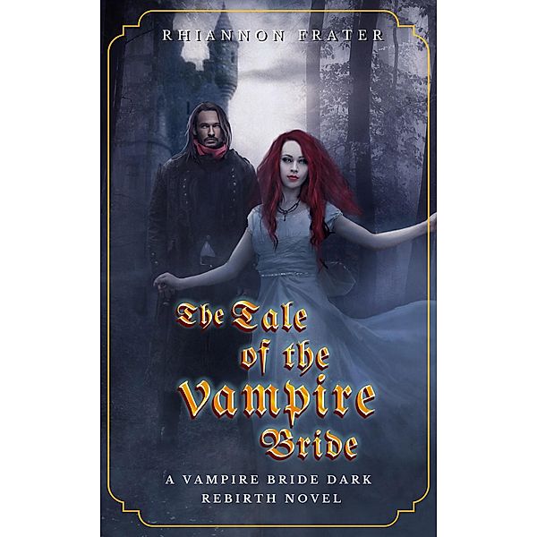 The Tale of the Vampire Bride (The Vampire Bride Dark Rebirth Series, #1) / The Vampire Bride Dark Rebirth Series, Rhiannon Frater