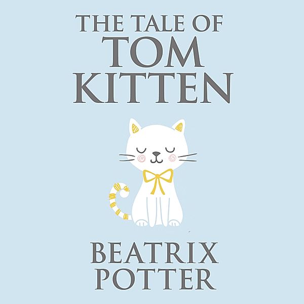 The Tale of Tom Kitten, Beatrix Potter