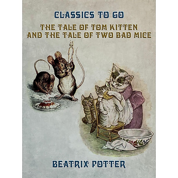 The Tale of Tom Kitten and The Tale of two Bad Mice, Beatrix Potter