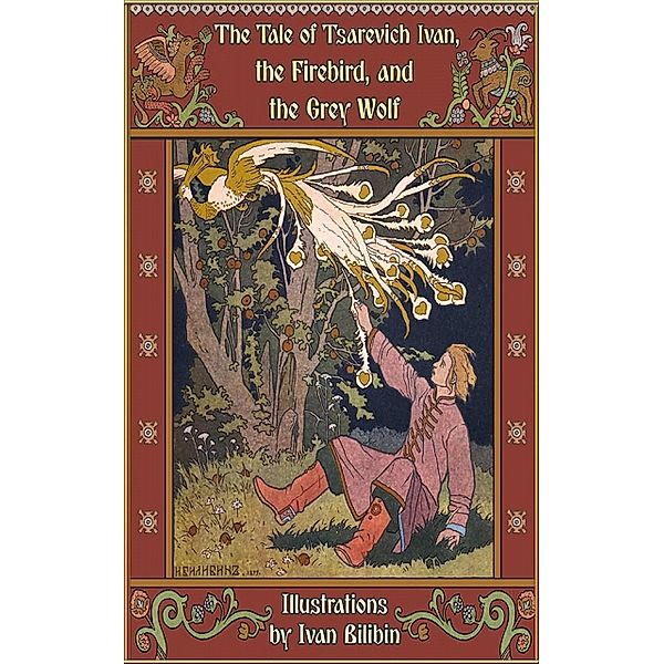 The Tale of Tsarevich Ivan, the Firebird, and the Grey Wolf, Alexander Afanasyev