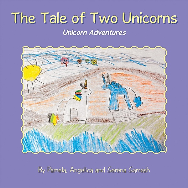 The Tale of Two Unicorns, Pamela Samash, Angelica Samash, Serena Samash