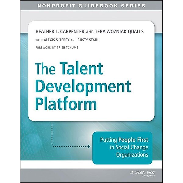 The Talent Development Platform / The Jossey-Bass Nonprofit Guidebook Series, Heather Carpenter, Tera Qualls
