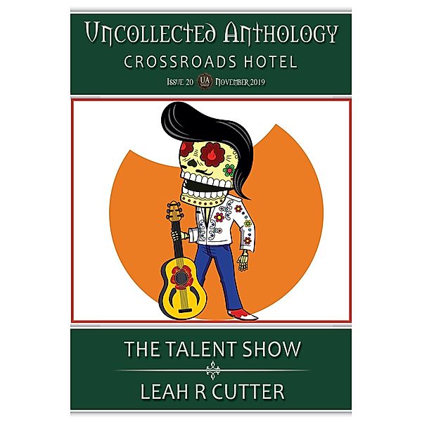 The Talent Show (Uncollected Anthology, #20) / Uncollected Anthology, Leah Cutter