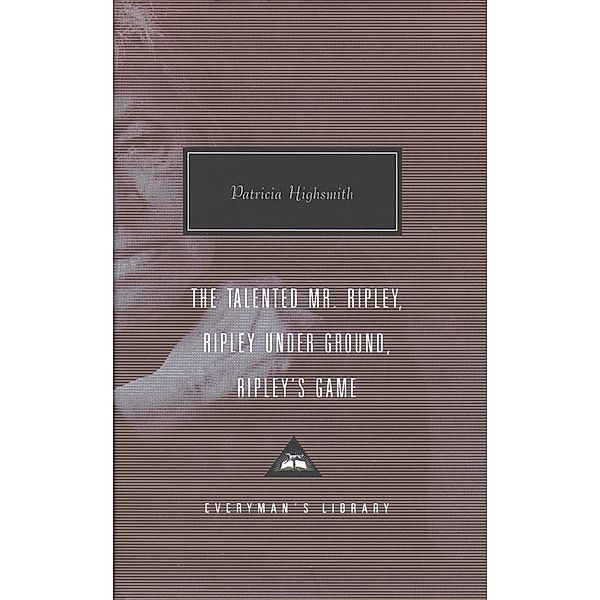 The Talented Mr. Ripley; Ripley Under Ground; Ripley's Game, Patricia Highsmith