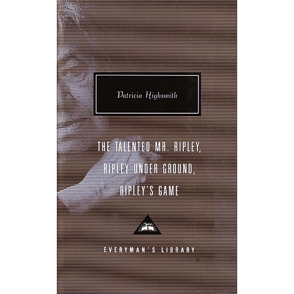 The Talented Mr. Ripley, Ripley Under Ground, Ripley's Game, Patricia Highsmith