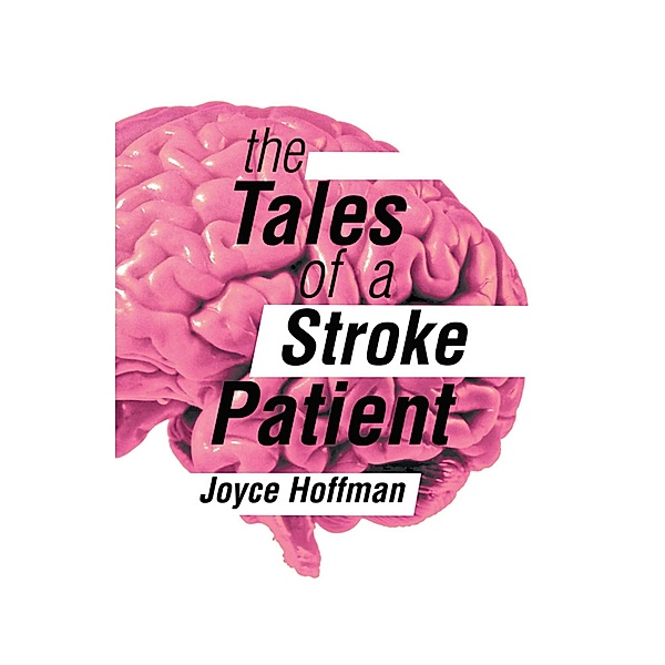 The Tales of a Stroke Patient, Joyce Hoffman