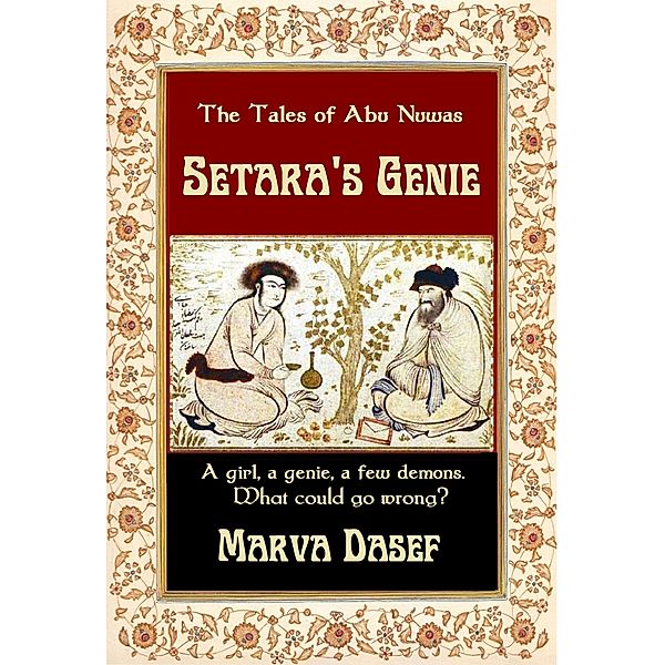 The Tales of Abu Nuwas: The Tales of Abu Nuwas: Setara's Genie, Marva Dasef