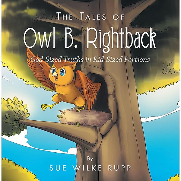 The Tales of Owl B. Rightback, Sue Wilke Rupp