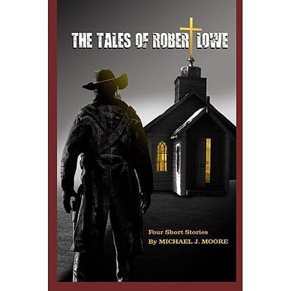 The Tales Of Robert Lowe, Michael J Moore
