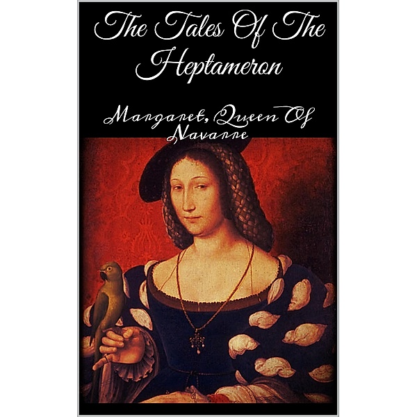 The Tales Of The Heptameron, Margaret Queen Of Navarre