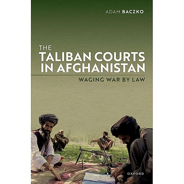 The Taliban Courts in Afghanistan, Adam Baczko