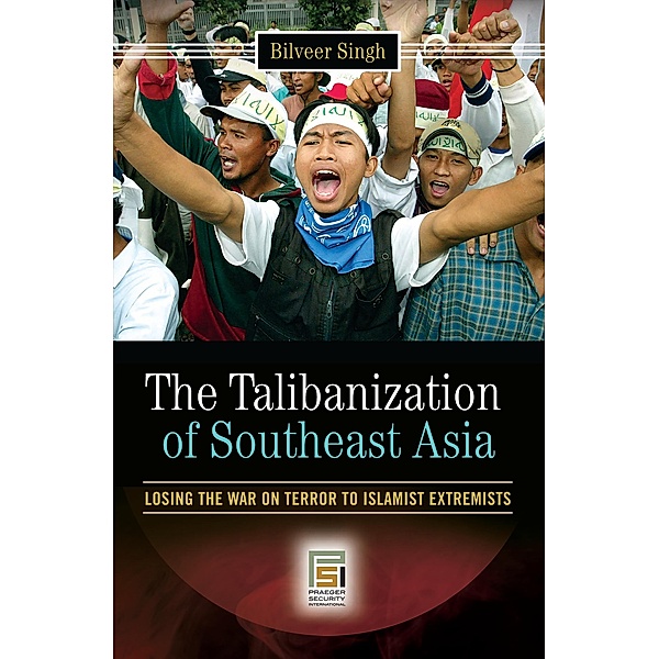 The Talibanization of Southeast Asia, Bilveer Singh