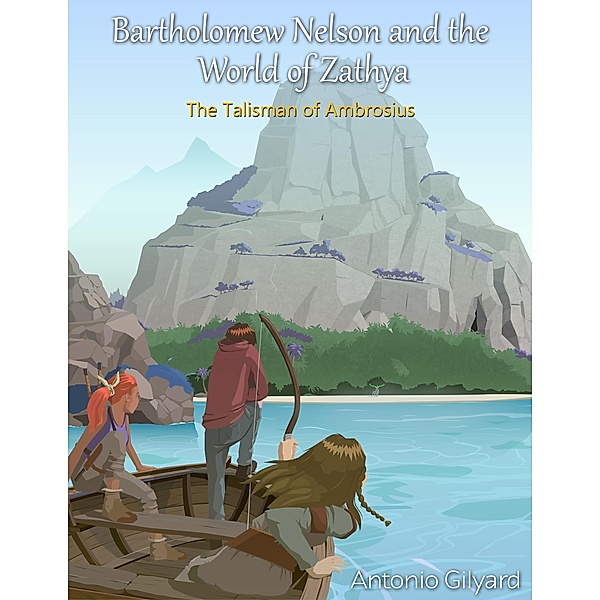 The Talisman of Ambrosius (Bartholomew Nelson and the World of Zathya, #2) / Bartholomew Nelson and the World of Zathya, Antonio Gilyard