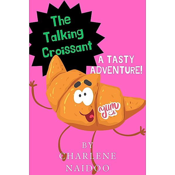 The Talking Croissant: A Tasty Adventure, Charlene Naidoo