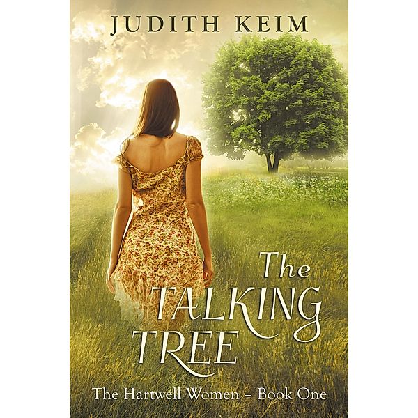 The Talking Tree (The Hartwell Women Trilogy, #1) / The Hartwell Women Trilogy, Judith Keim