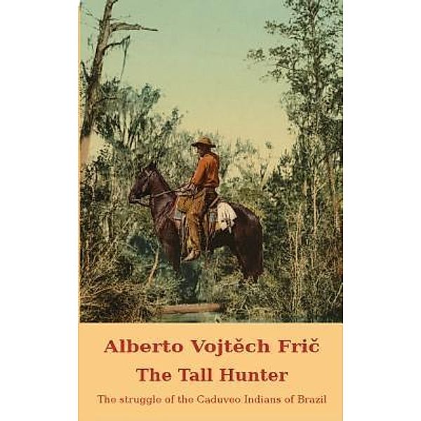 The Tall Hunter / CTPDC Publishing Limited, Alberto Vojtech Fric