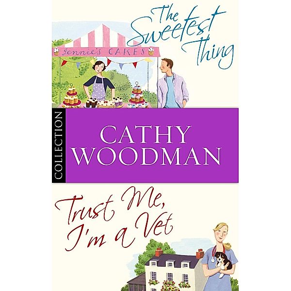 The Talyton St George Bundle: Trust Me, I'm a Vet/ The Sweetest Thing, Cathy Woodman