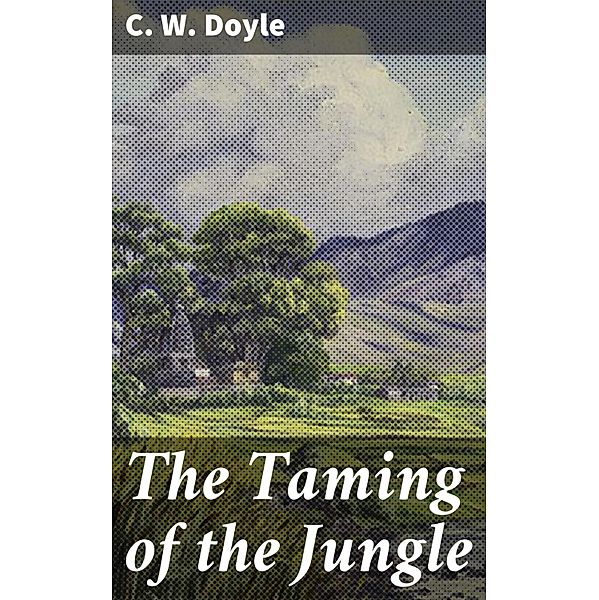 The Taming of the Jungle, C. W. Doyle