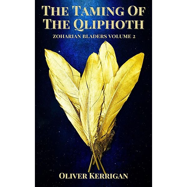 The Taming of the Qliphoth (The Zoharian Bladers, #2) / The Zoharian Bladers, Oliver Kerrigan