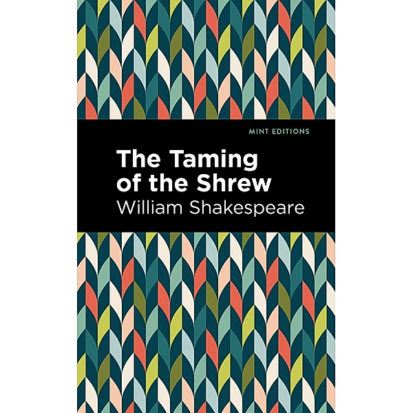 The Taming of the Shrew / Mint Editions (Plays), William Shakespeare