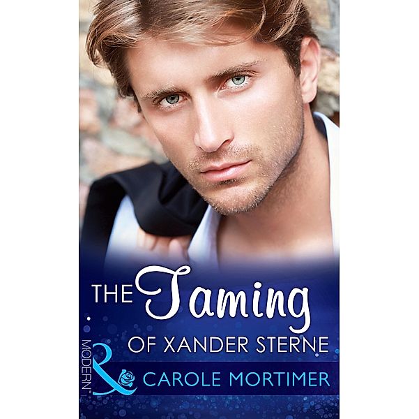 The Taming of Xander Sterne (Mills & Boon Modern) (The Twin Tycoons, Book 2) / Mills & Boon Modern, Carole Mortimer